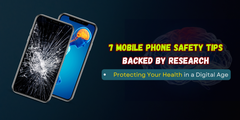 7 Mobile Phone Safety Tips Backed by Research Protecting Your Health in a Digital Age