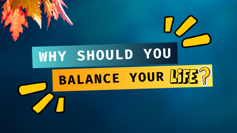 Why Should You Balance Your Life