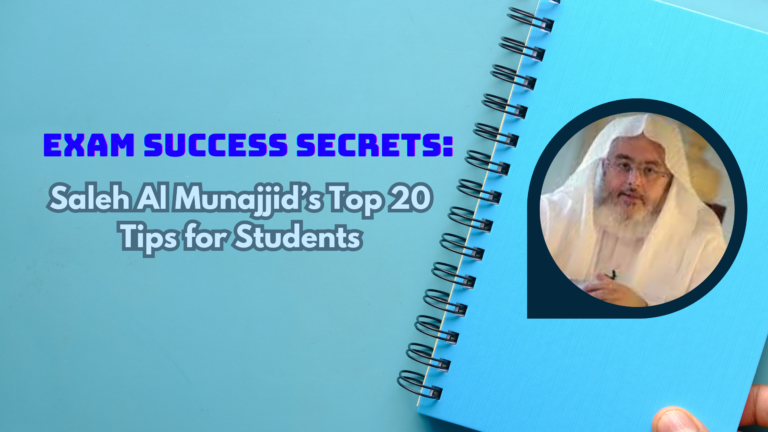 Saleh Al Munajjids Top 20 Tips for Students