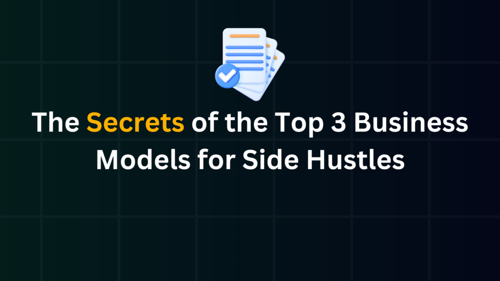 The-Secrets-of-the-Top-3-Business-Models-for-Side-Hustles