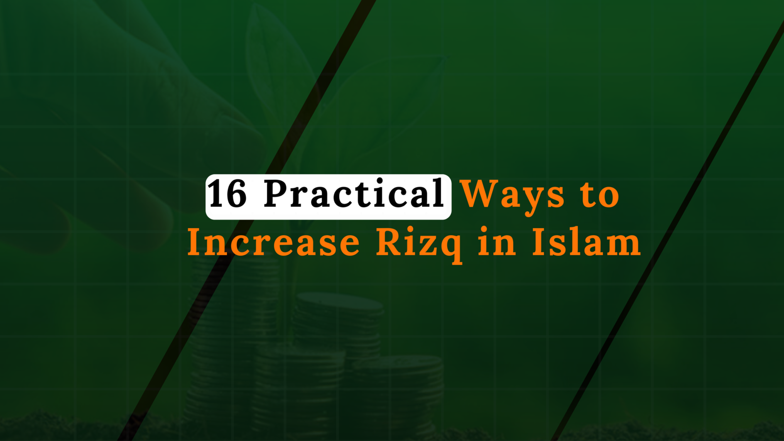 16 Practical Ways to Increase Rizq in Islam