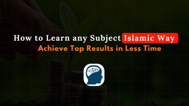 How to Learn Physics, Chemistry, Math, and More Productively the Islamic Way: Achieve Top Results in Less Time